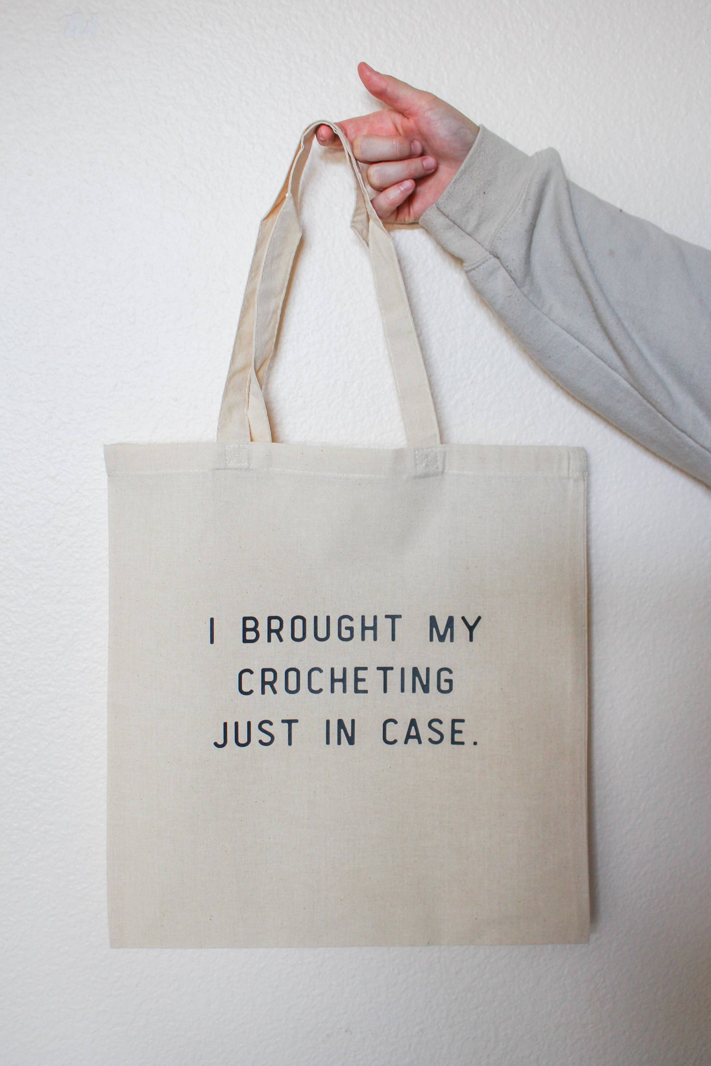 "I Brought My Crocheting Just In Case" Tote