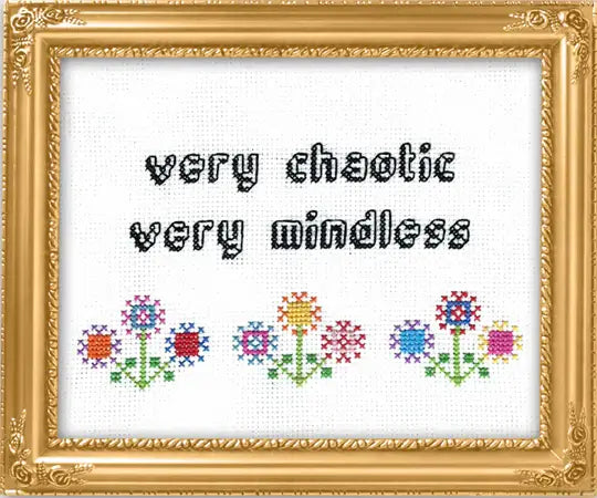 Very Chaotic Very Mindless Deluxe Cross Stitch Kit