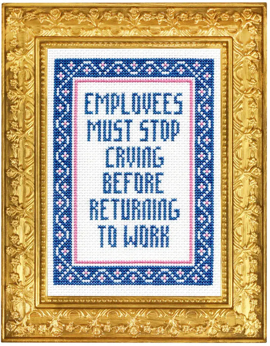 Employees Must Stop Crying Deluxe Cross Stitch Kit