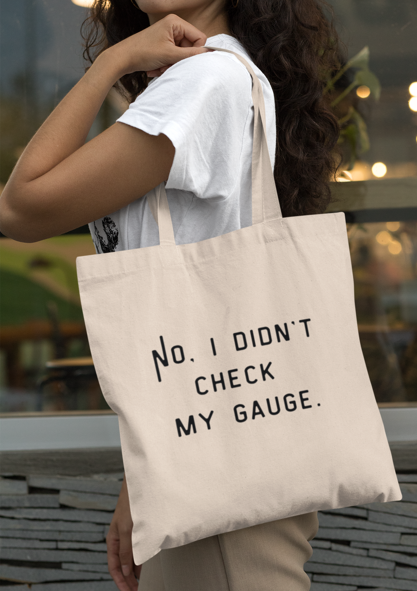 "No, I Didn't Check My Gauge" Tote