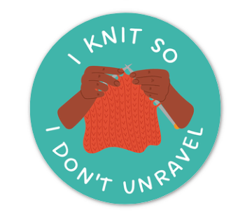 I Knit So I Don't Unravel Sticker