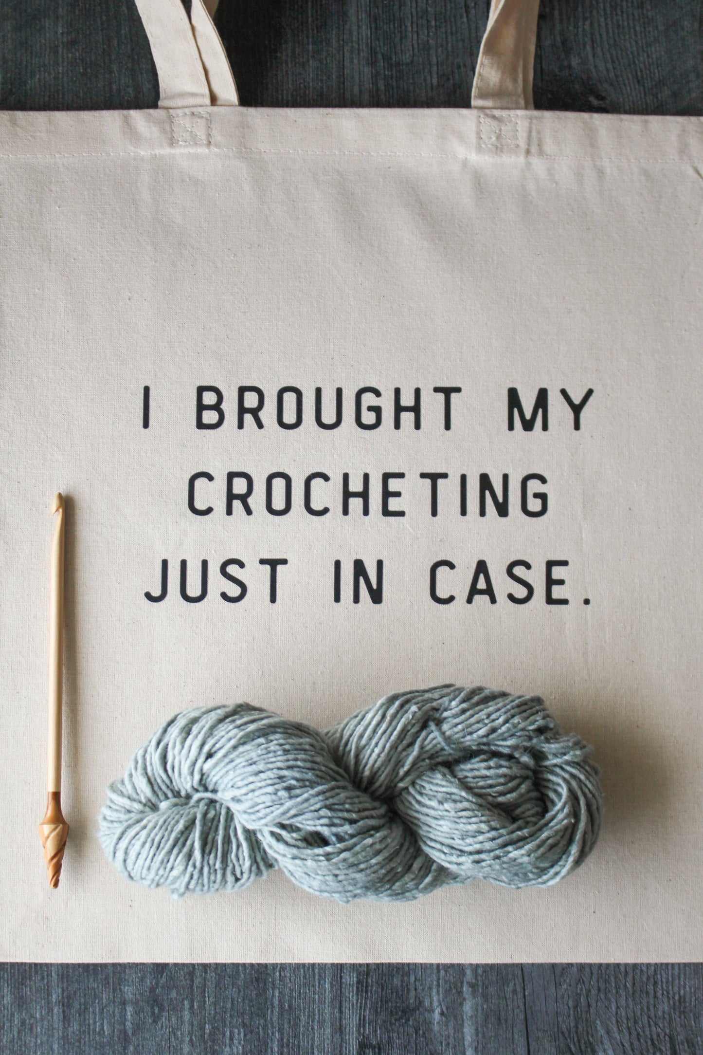 "I Brought My Crocheting Just In Case" Tote